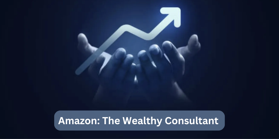 Amazon: Unlocking Wealth Through Strategic Consulting